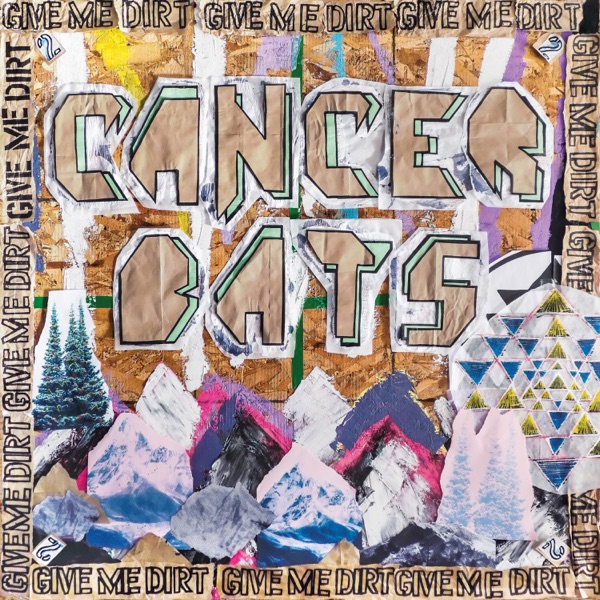Cancer Bats — Give Me Dirt